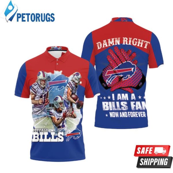 Buffalo Bills Damn Right Im Bills Fan Now And Forever Polo Shirt