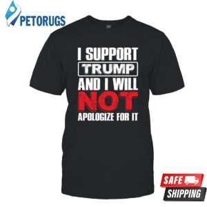 I Support Trump And I Will Not Agize For It Funny Politic Polo Shirt