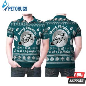 Merry Christmas Philadelphia Eagles To All And To All A Fly Ea Polo Shirt