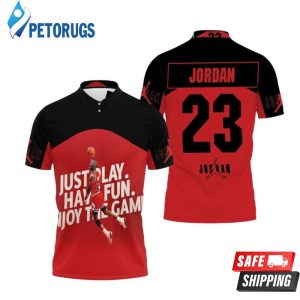 Michael Jordan 23 Chicago Bulls Just Play Have Fun Enjoy The Game Polo Shirt