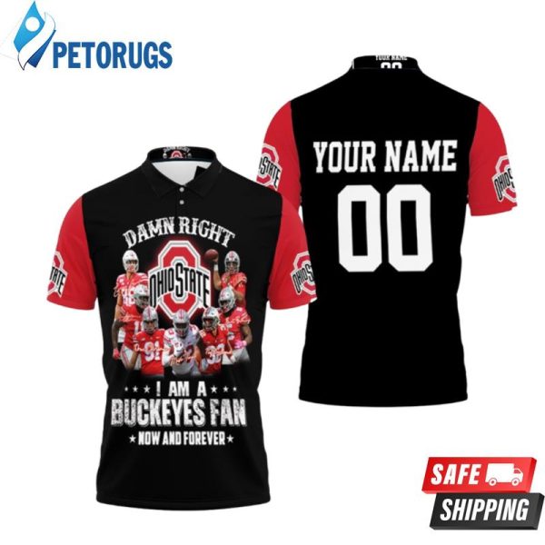 Right I Am A Ohio State Buckeyes Fans Now And Forever Printed Personalized Polo Shirt