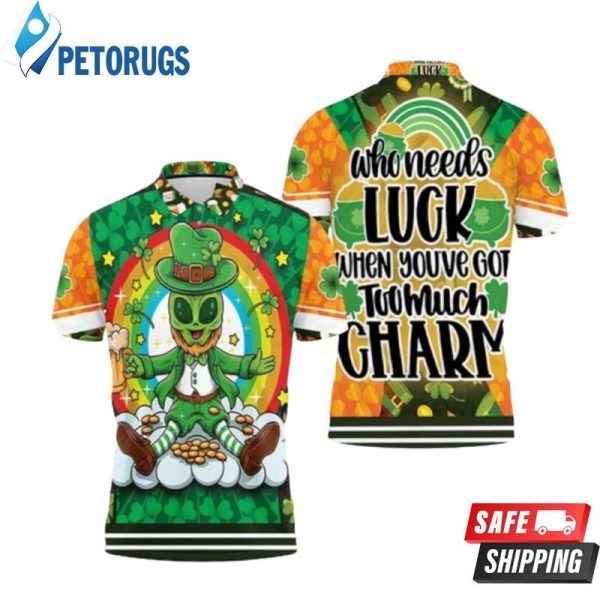 Saint Patricks Day Alien Who Need Luck When You Got Too Much Charm Polo Shirt