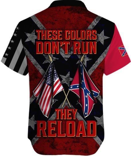 Confederate Flag These Colors Don’T Run They Reload Hawaiian Shirt Confederate Flag These Colors Don’T Run They Reload Hawaiian Shirt