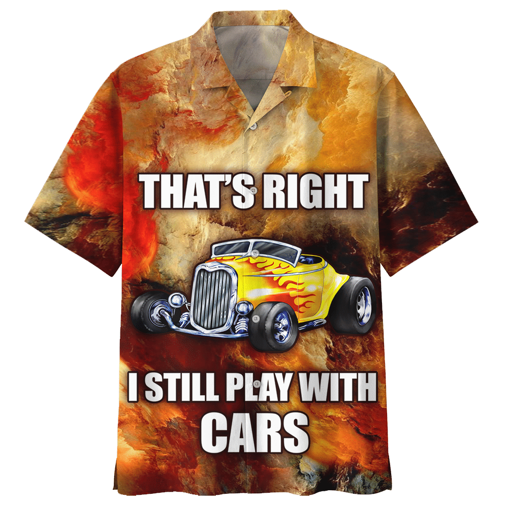Hot Rod That’S Right I Still Play With Cars Hawaiian Shirt- Limited Edition Hot Rod That’S Right I Still Play With Cars Hawaiian Shirt- Limited Edition