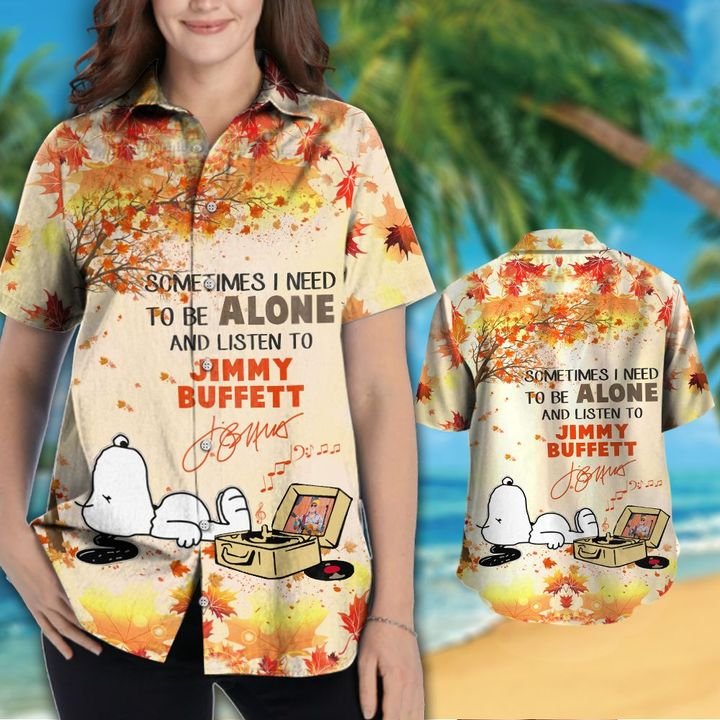Snoopy Sometimes I Need To Be Alone And Listen To Jimmy Buffett Hawaiian Shirt Snoopy Sometimes I Need To Be Alone And Listen To Jimmy Buffett Hawaiian Shirt