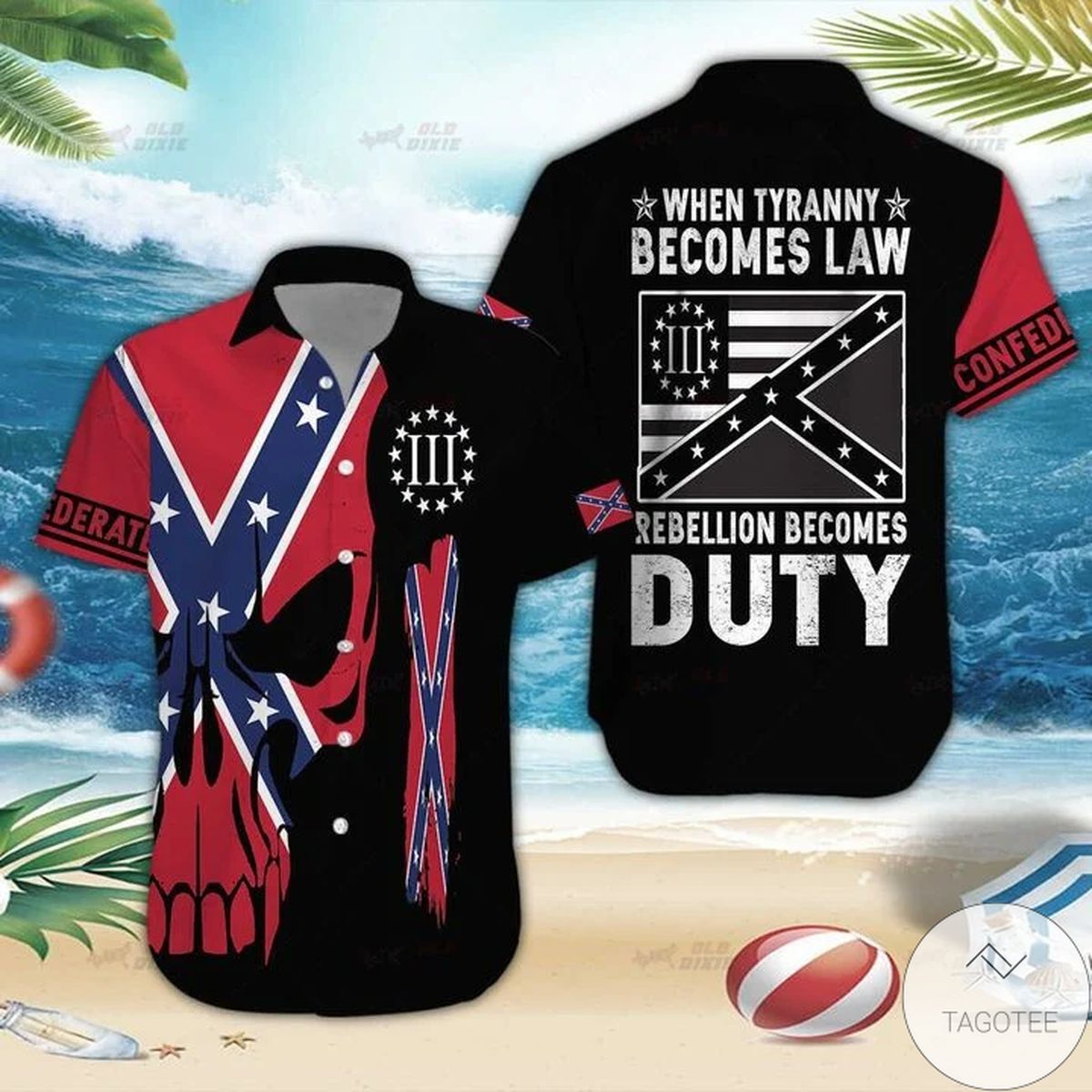 When Tyranny Becomes Law Rebellion Becomes Duty Southern Hawaiian Shirt When Tyranny Becomes Law Rebellion Becomes Duty Southern Hawaiian Shirt